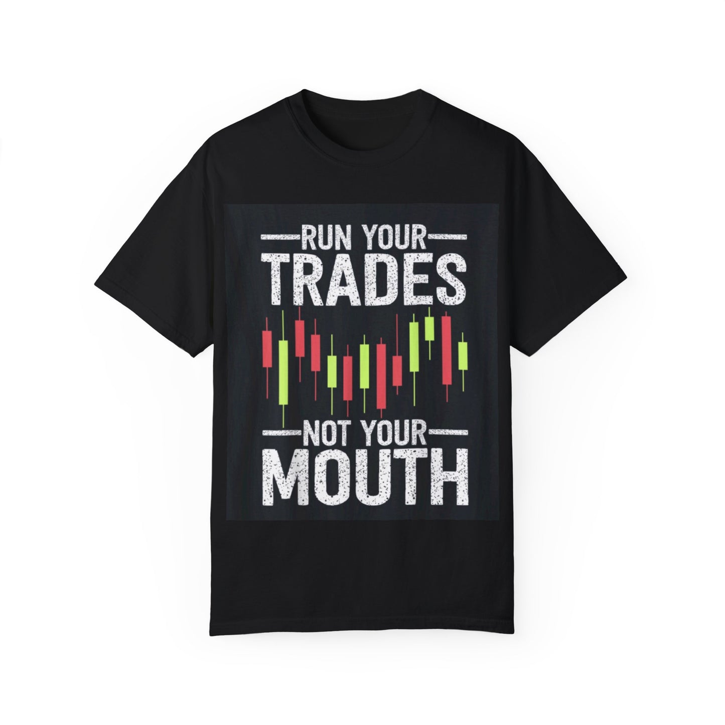 Run your Trades, Not your MOUTH