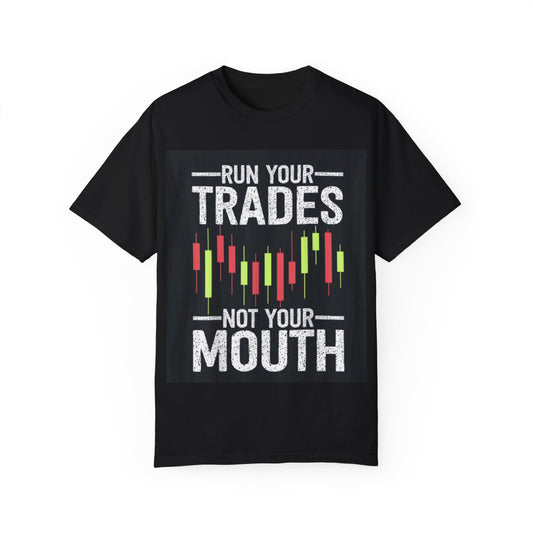 Run your Trades, Not your MOUTH