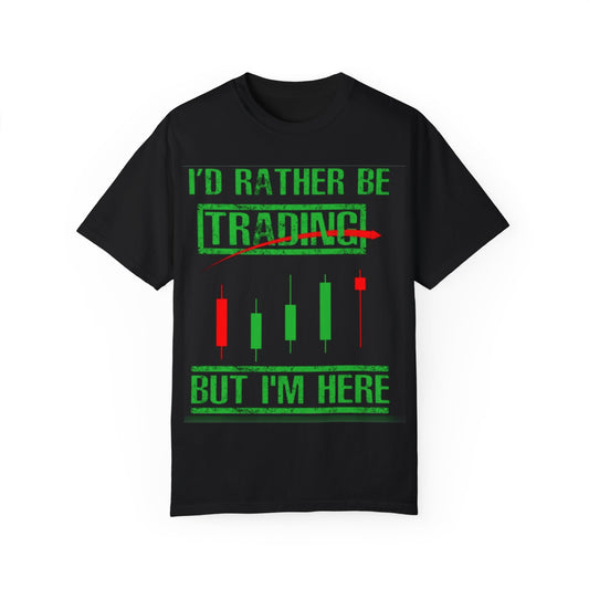 "I'd Rather Be Trading But I'm Here" T-Shirt – The Perfect Tee for Traders