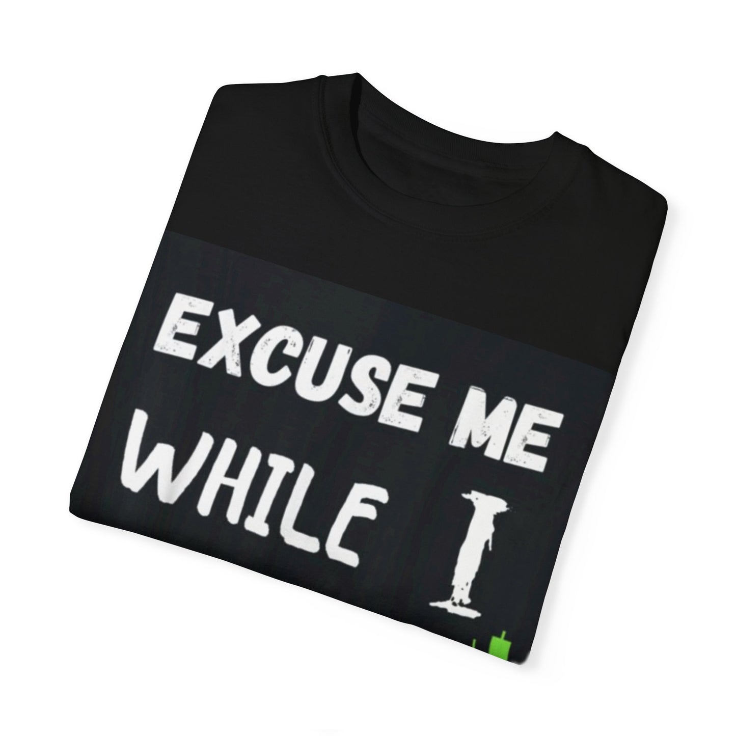 Excuse Me While I TRADE – Premium Trader’s T-Shirt