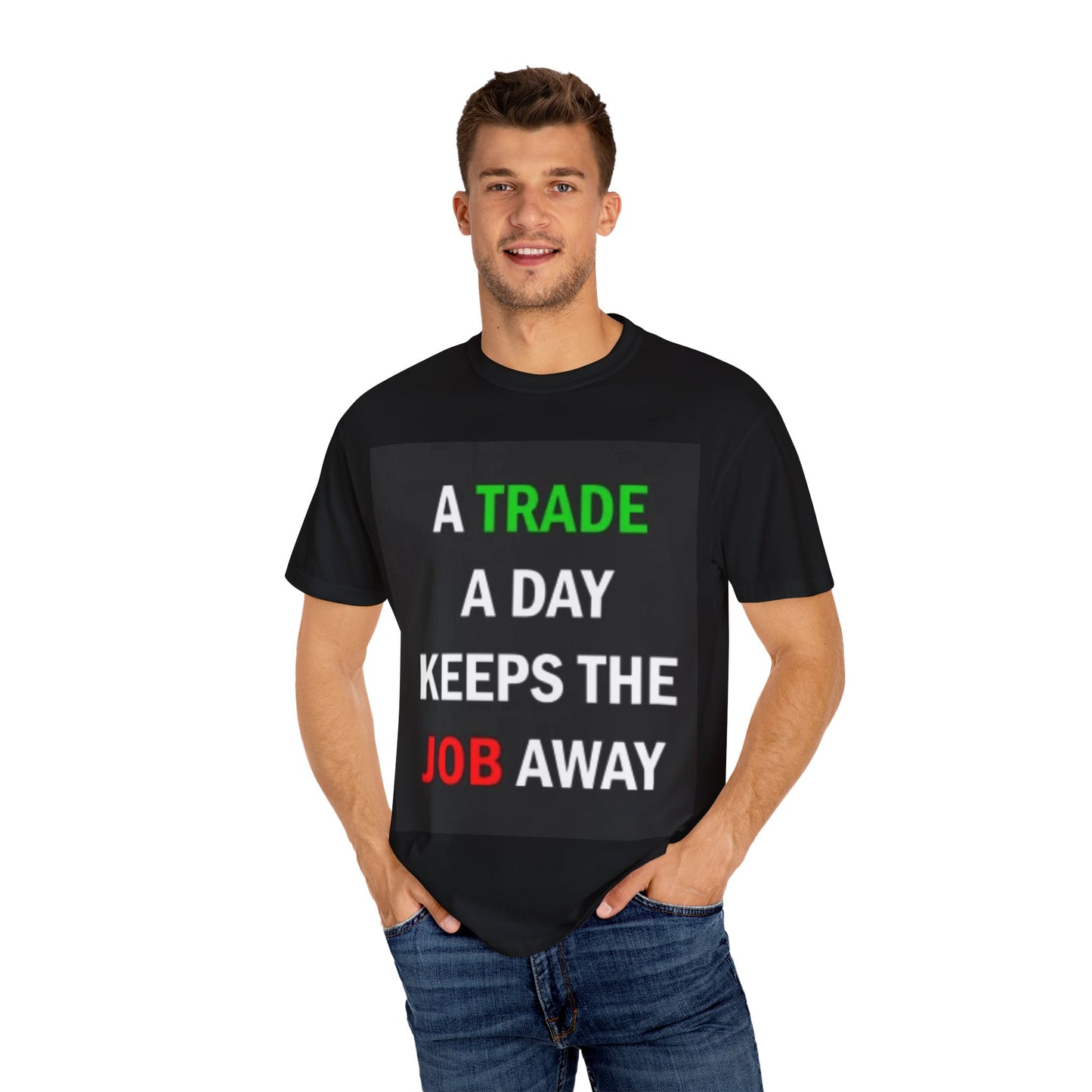 A Trade a Day Keeps the Job Away T-Shirt