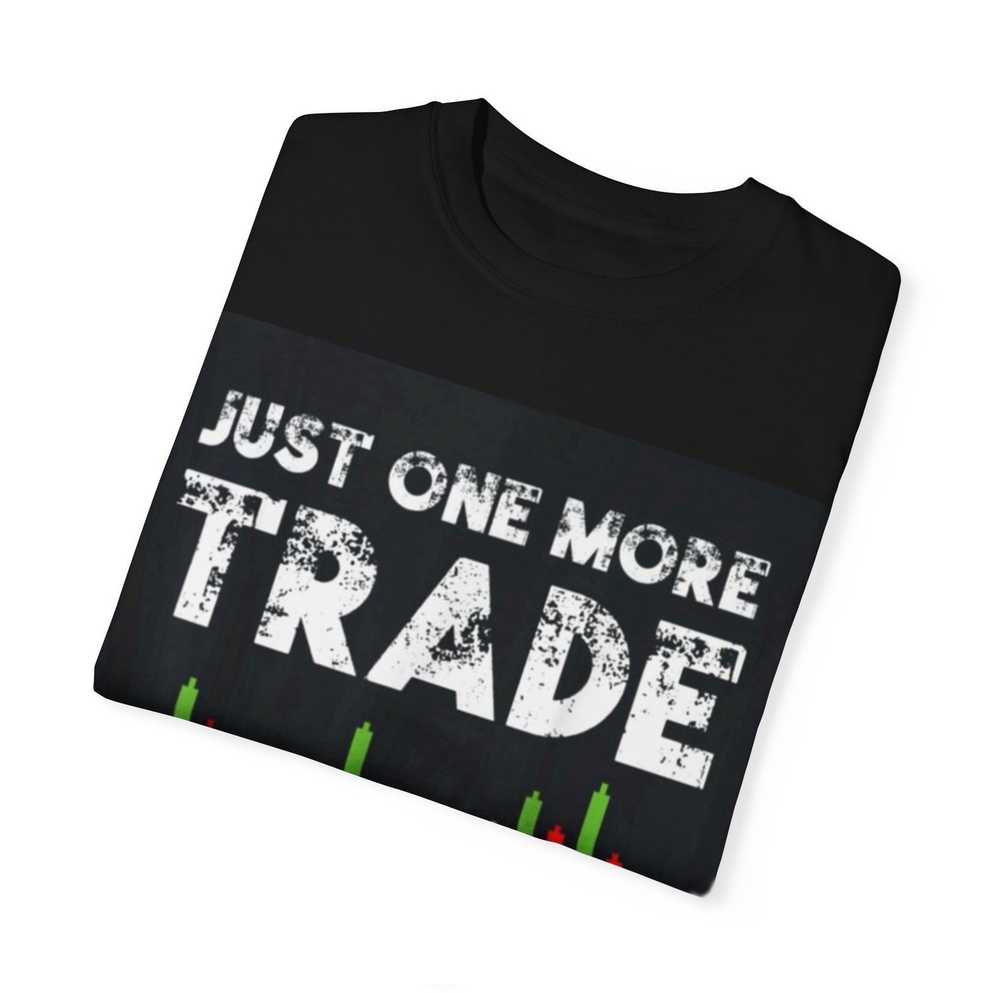 Just one more TRADE, I PROMISE T-shirt