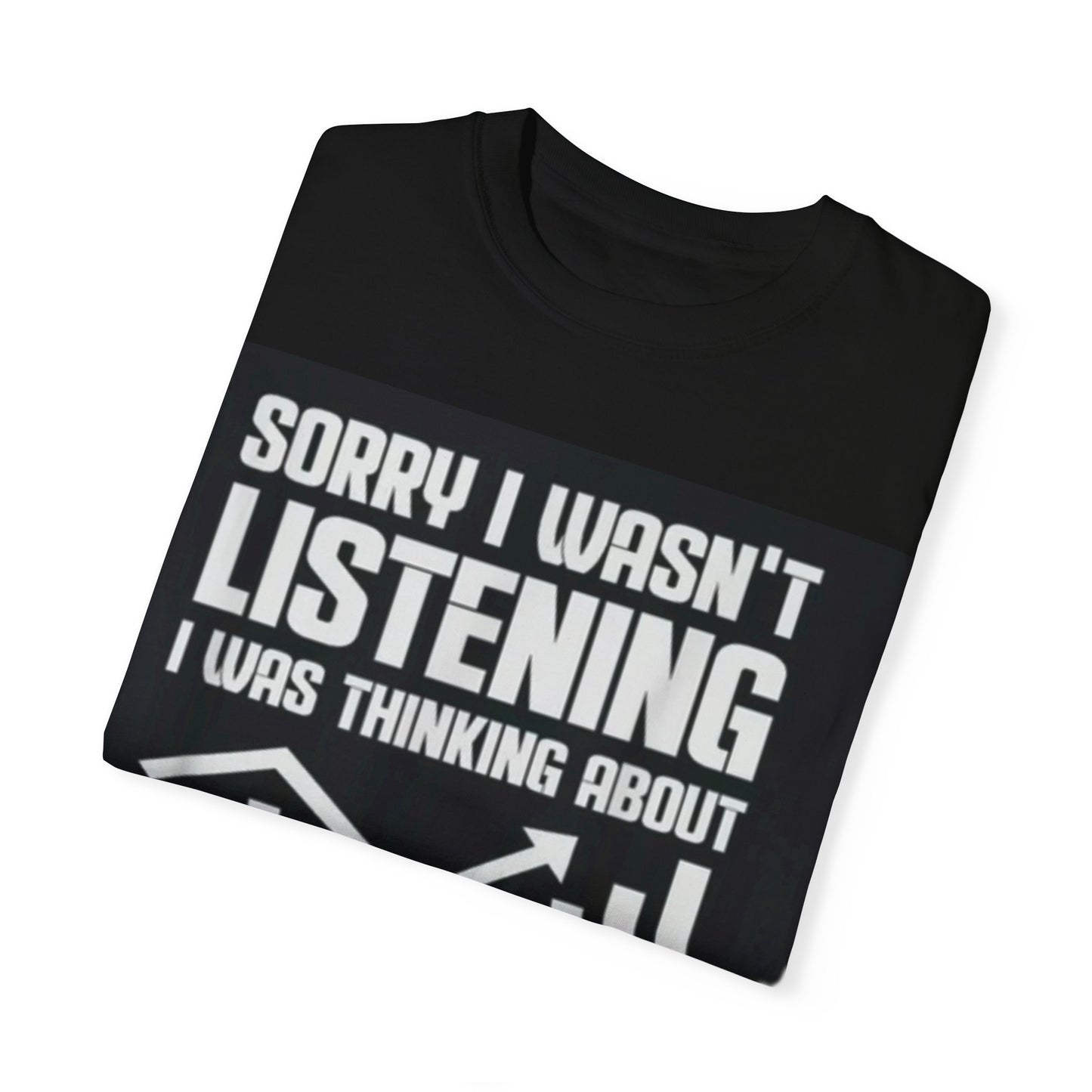 Sorry I Wasn’t Listening, I Was Thinking About Trading - Funny Trader T-Shirt