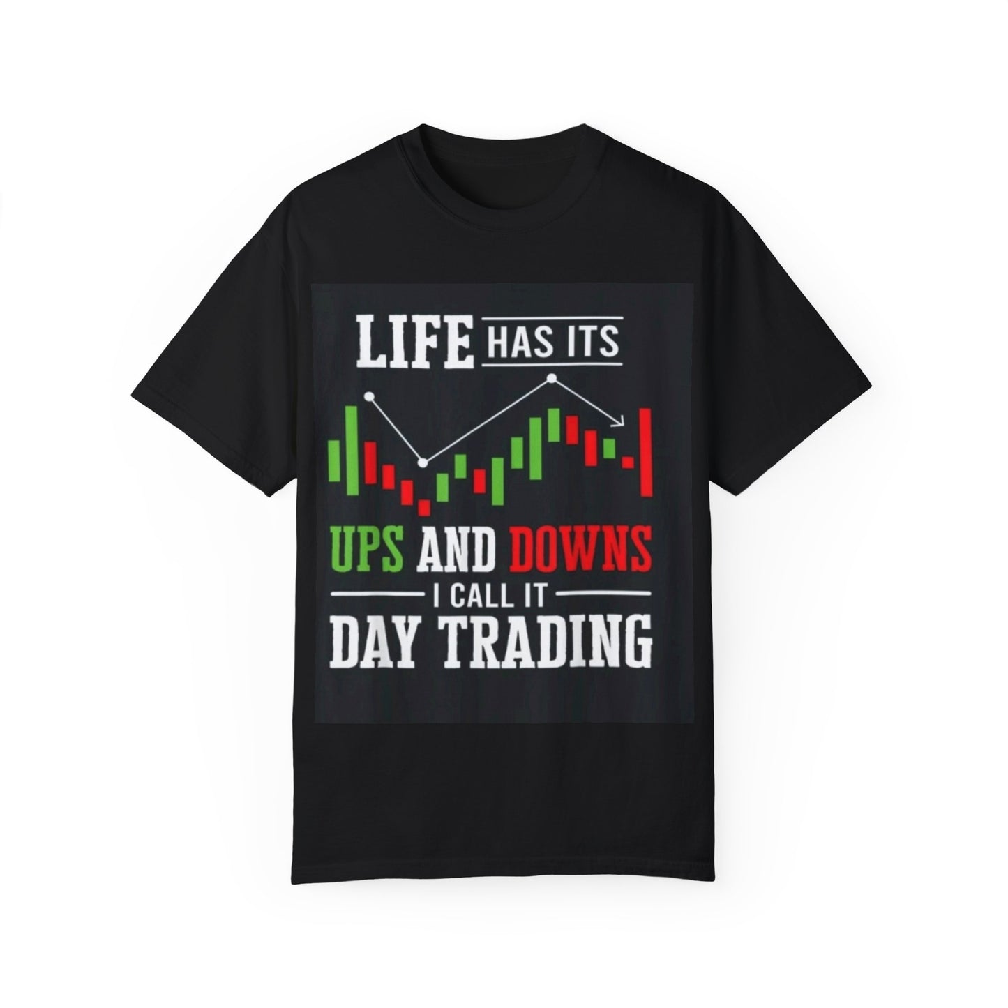 Day Trading Mindset T-Shirt – "Life Has Its UP and DOWNs, It's Called DAY TRADING"