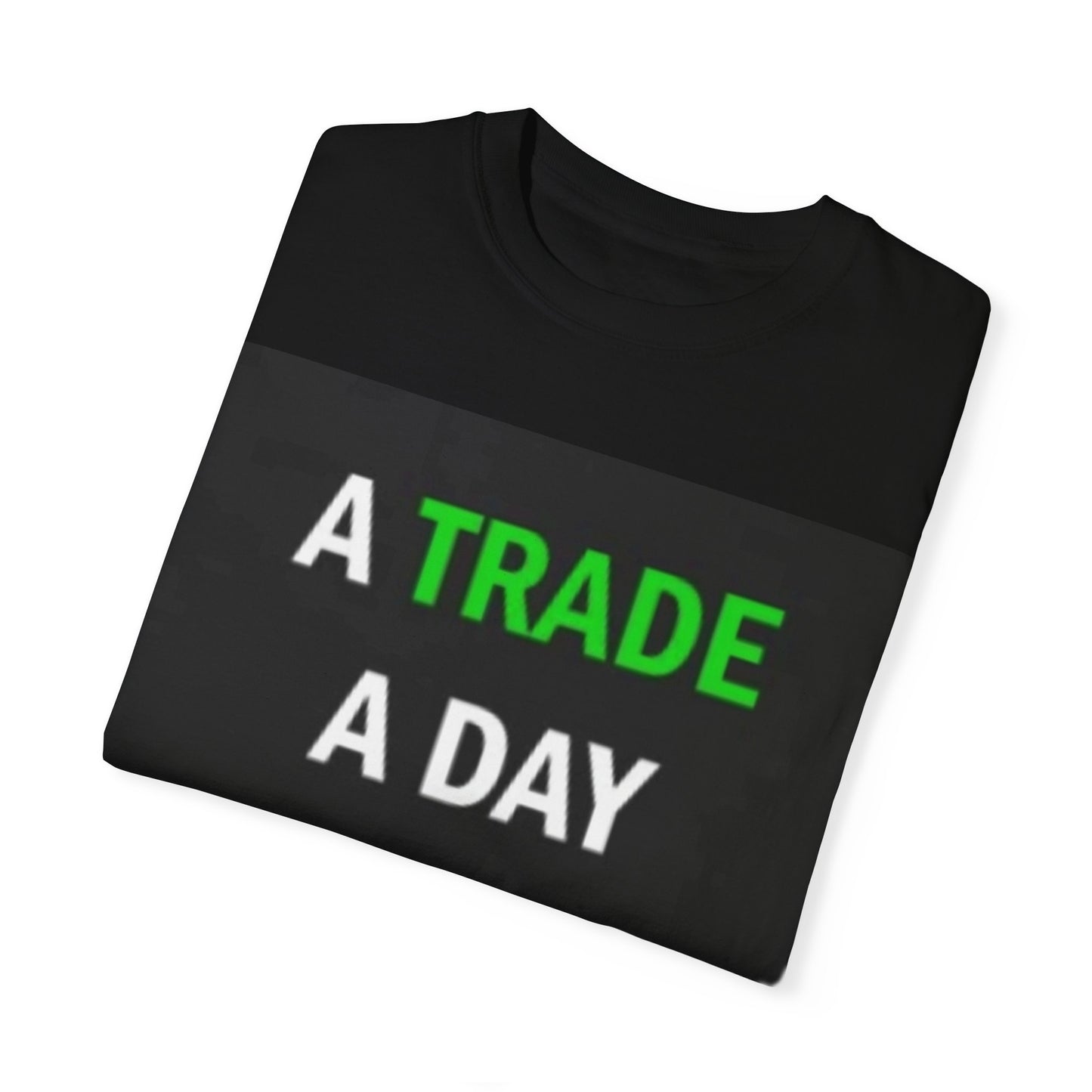 A Trade a Day Keeps the Job Away T-Shirt